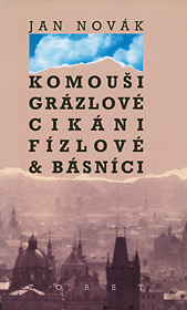 Komouši, grázlové, cikáni, fízlové & básníci