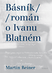 Básník (Román o Ivanu Blatném)