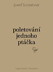 Poletování jednoho ptáčka (Vzpomínání a listování)