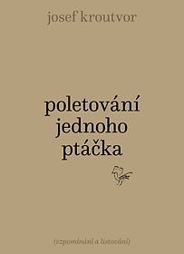 Poletování jednoho ptáčka (Vzpomínání a listování)