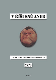 V říši snů aneb Lyrika, epika a motyka Miroslava Ptáčka